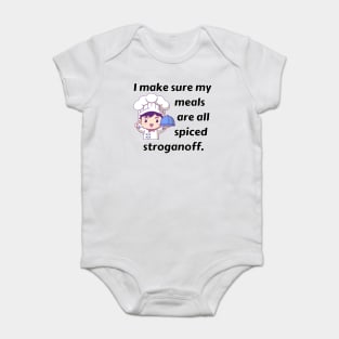 I Make Sure My Meals Are All Spiced Stroganoff Funny Pun / Dad Joke (MD23Frd023) Baby Bodysuit